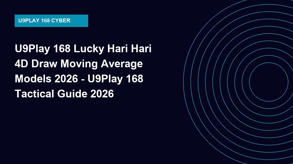 U9Play 168 Lucky Hari Hari 4D Draw Moving Average Models 2026 - U9Play 168 Tactical Guide 2026