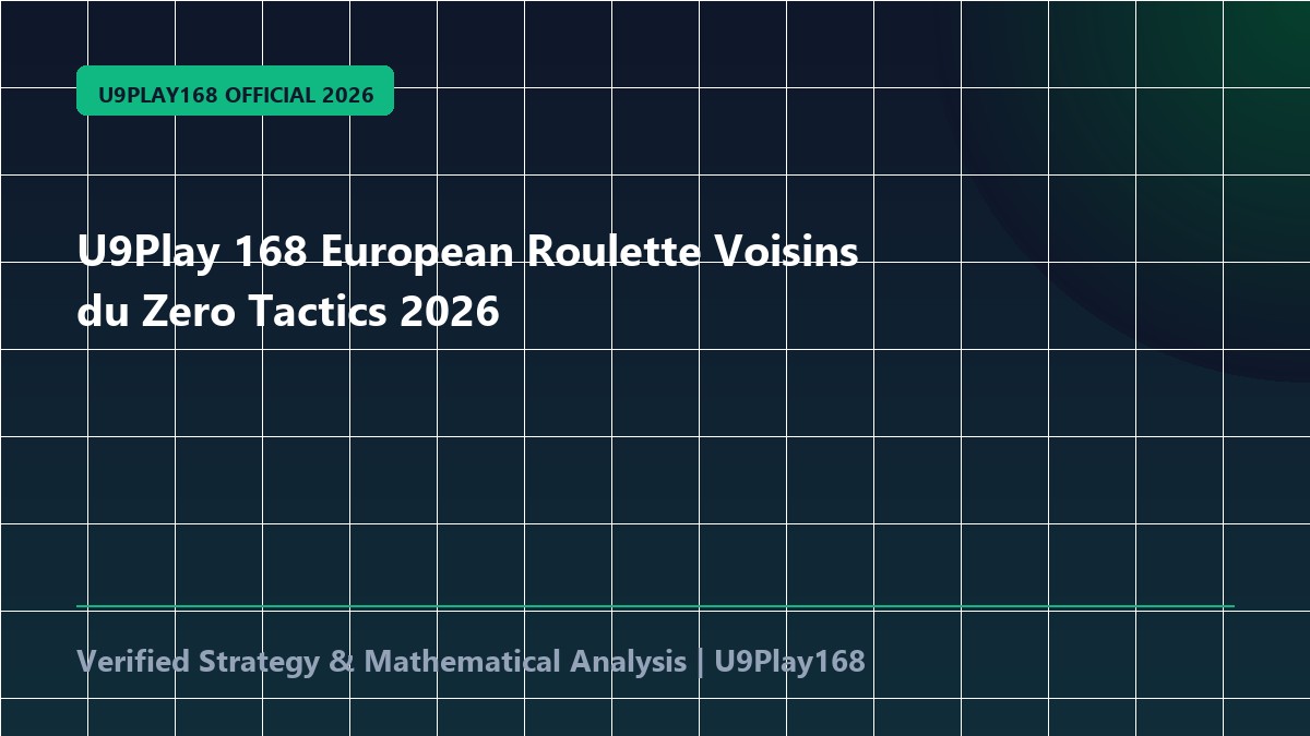 U9Play 168 European Roulette Voisins du Zero Tactics 2026
