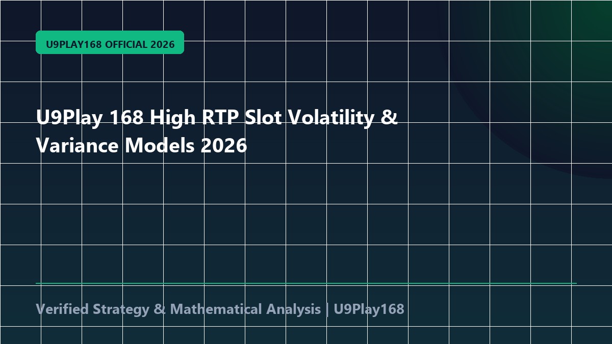 U9Play 168 High RTP Slot Volatility & Variance Models 2026