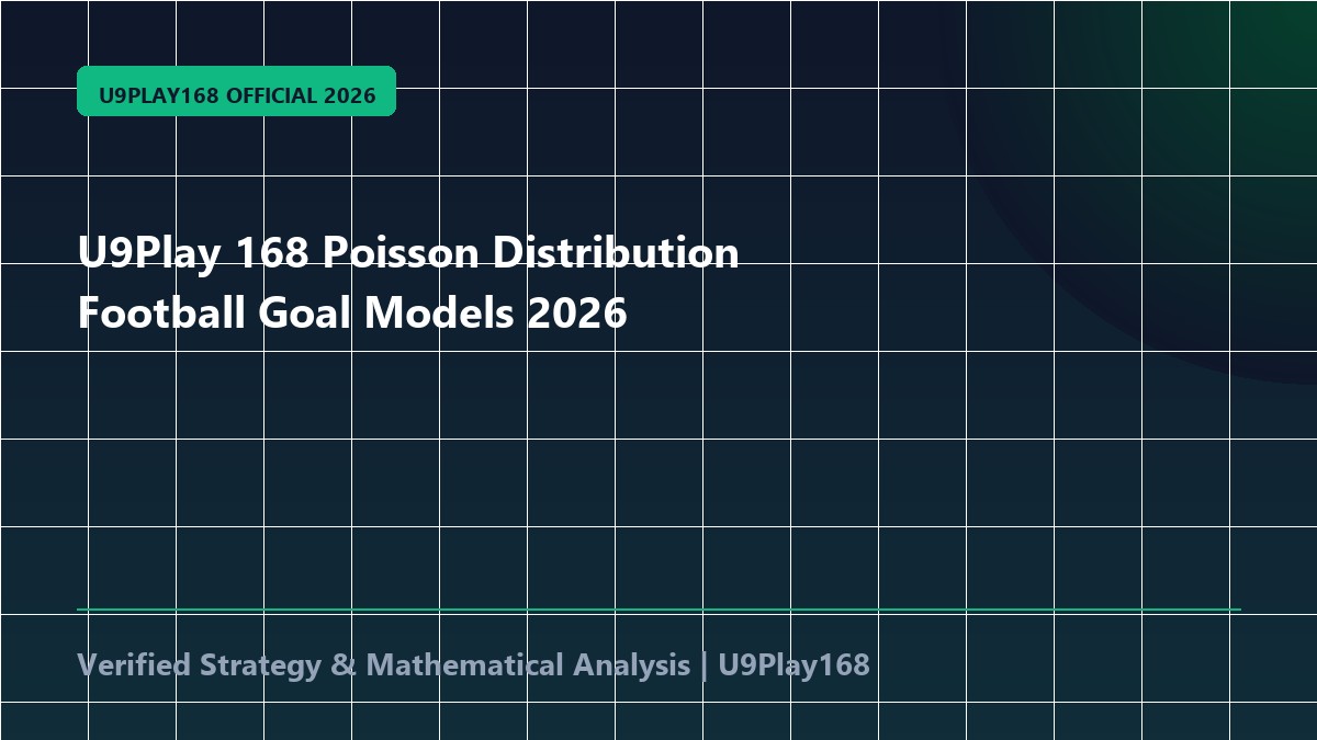 U9Play 168 Poisson Distribution Football Goal Models 2026